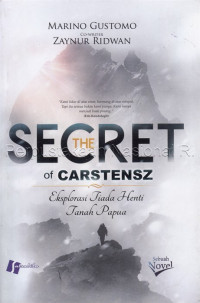 Image of The secret of carstensz : eksplorasi tiada henti tanah Papua