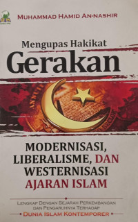 Image of Mungupas Hakikat Gerakan Modernisasi, Liberalisme dan westernisasi Ajaran Islam