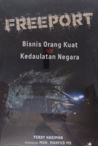 Image of Freeport : Bisnis Orang Kuat vs Kedaulatan Negara