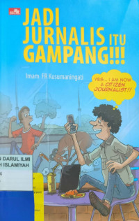 Image of Jadi Jurnalis Itu Gampang!!!