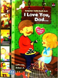 Image of Kumpulan Cerita Kasih Ayah : I Love You, Dad...