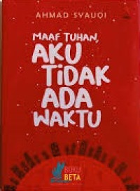 Image of Maaf Tuhan, Aku Tidak Ada Waktu