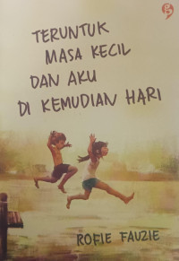 Image of Teruntuk Masa Kecil dan Aku di Kemudian Hari