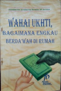 Image of Wahai Ukhti, Bagaimana Engkau Berda'wah di Rumah