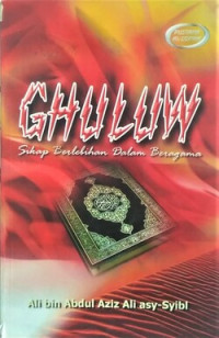 Image of Ghuluw : Sikap Berlebihan Dalam Beragama