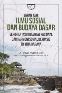 Image of Bahan Ajar Ilmu Sosial dan Budaya Dasar Berorientasi Integral Nasional dan Harmoni Sosial Berbasis Tri Hita Karana